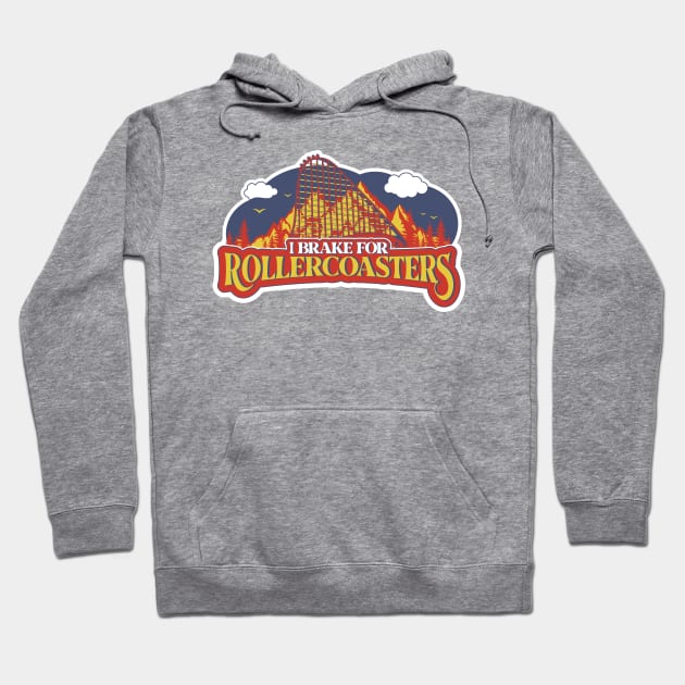 "I Brake For Rollercoasters"  Funny Rollercoaster Enthusiast Design Hoodie by emmjott